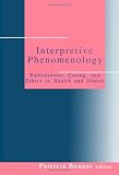 Interpretive Phenomenology: Embodiment, Caring, and Ethics in Health and Illness (Nurse-patient relations)
