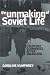 The Unmaking of Soviet Life: Everyday Economies after Socialism (Culture and Society After Socialism)