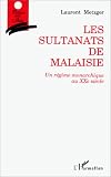Les sultanats de Malaisie: Un régime monarchique au vingtième siècle