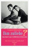 Ihm zuliebe?