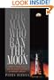 The Man Who Ran the Moon: James E. Webb, NASA, and the Secret History of Project Apollo