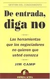 De Entrada, Diga No / Start With No: The Negotiating Tools That the Pros Don't Want You to Know: The Negotiating Tools That the Pros Don't Want You to Know