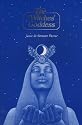 The Witches' Goddess: The Feminine Principle of Divinity