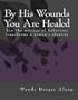 By His Wounds You are Healed: How the Message of Ephesians Transforms a Woman's Identity