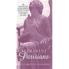 Permanent Parisians: An Illustrated Biographical Guide to the Cemeteries of Paris