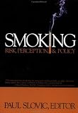 Smoking: Risk, Perception and Policy