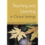 Teaching and Learning in Clinical Settings