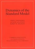 Dynamics of the Standard Model (Cambridge Monographs on Particle Physics, Nuclear Physics and Cosmology)