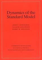 Dynamics of the Standard Model (Cambridge Monographs on Particle Physics, Nuclear Physics & Cosmology) (Cambridge Monographs on Particle Physics, Nuclear Physics and Cosmology)