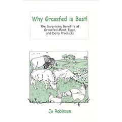 Why Grassfed Is Best!: The Surprising Benefits of Grassfed Meats, Eggs, and Dairy Products