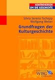 Grundfragen der Kulturgeschichte - Silvia Serena Tschopp
