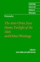 Nietzsche: The Anti-Christ, Ecce Homo, Twilight of the Idols: And Other Writings (Cambridge Texts in the History of Philosophy)