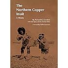 Click here to buy The Northern Copper Inuit: A History (Civilization of the American Indian Series) by  Richard G. Condon, Julia Ogina, and Holman Elders.