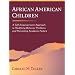 African American Children: A Self-Empowerment Approach to Modifying Behavior Problems and Preventing Academic Failure