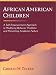 African American Children: A Self-Empowerment Approach to Modifying Behavior Problems and Preventing Academic Failure