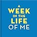 A Week in the Life of Me