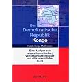 Die Demokratische Republik Kongo: Eine Analyse aus staatstheoretischer, verfassungsrechtlicher und v�lkerrechtlicher Sicht
