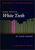 Zadie Smith's White Teeth: A Reader's Guide (Continuum Contemporaries)