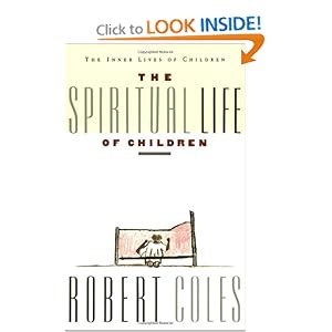 The Spiritual Life of Children Robert Coles
