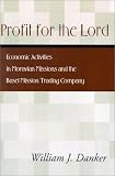 Profit for the Lord: Economic Activities in Moravian Missions and the Basel Mission Trading Company