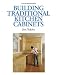 Building Traditional Kitchen Cabinets by Jim Tolpin