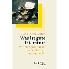 Was ist gute Literatur?: Wie man gute B�cher von schlechten unterscheidet