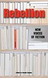  : Rebellion: New Voices of Fiction