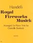 Handel: Royal Fireworks Musick Arranged for Piano Solo by Granville Bantock