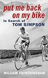 Put me back on my bike : in search of Tom Simpson