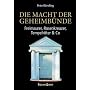 Die Macht der Geheimb�nde. Freimaurer, Rosenkreuzer, Tempelritter & Co
