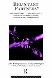 Reluctant Partners? Non-Governmental Organizations, the State and Sustainable Agricultural Development: Non-Governmental Organisations, the State and Sustainable ... (Non-Governmental Organizations series)