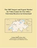 The 2007 Import and Export Market for Video Games for Use with a Television Receiver in Switzerland