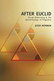 After Euclid:  Visual Reasoning and the Epistemology of Diagrams