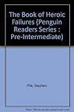 The book of heroic failures