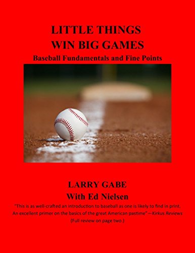 Little Things Win Big Games: Baseball Fundamentals and Fine Points, by Larry Gabe, Ed Nielsen