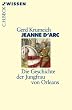 Jeanne d'Arc: Die Geschichte der Jungfrau von Orleans