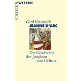 Jeanne d'Arc: Die Geschichte der Jungfrau von Orleansvon "Gerd Krumeich"
