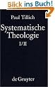 Tillich, Paul: Systematische Theologie: Systematische Theologie, Bd.1/2, Vernunft und Offenbarung; Sein und Gott; Die Existenz und der Christus: Bd. I/II