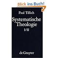 Tillich, Paul: Systematische Theologie: Systematische Theologie, Bd.1/2, Vernunft und Offenbarung; Sein und Gott; Die Existenz und der Christus: Bd. I/II