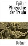 Philosophie der Freude - Eine Auswahl aus seinen Schriften - Epikur