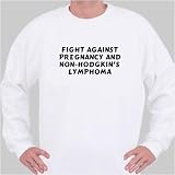 Fight Against Pregnancy and Non-Hodgkin's Lymphoma Sweatshirt Large White