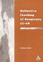 Reflective Teaching of Geography 11-18: Meeting Standards and Applying Research (Continuum studies in reflective practice & research)
