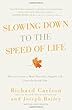 Slowing Down to the Speed of Life: How to Create a More Peaceful, Simpler Life from the Inside Out