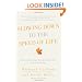 Slowing Down to the Speed of Life: How to Create a More Peaceful, Simpler Life from the Inside Out