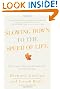 Slowing Down to the Speed of Life: How to Create a More Peaceful, Simpler Life from the Inside Out