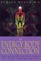 The Energy Body Connection: The Healing Experience of Self-Embodiment