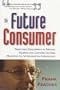 The Future Consumer: Predictable Developments in Personal Shopping and Customer Centered Marketing in the Coming Information Age