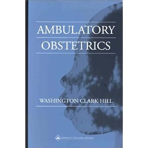 Ambulatory Obstetrics by Washington Clark Hill