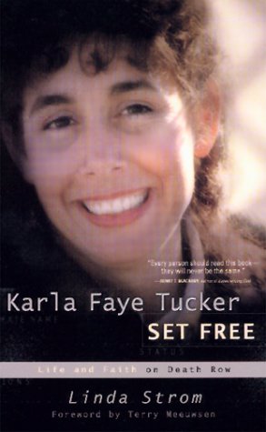 Karla Faye Tucker Set Free: Life and Faith on Death Row