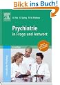 Psychiatrie in Frage und Antwort: Fragen und Fallgeschichten zur Vorbereitung auf m�ndliche Pr�fungen w�hrend des Semesters und im Examen